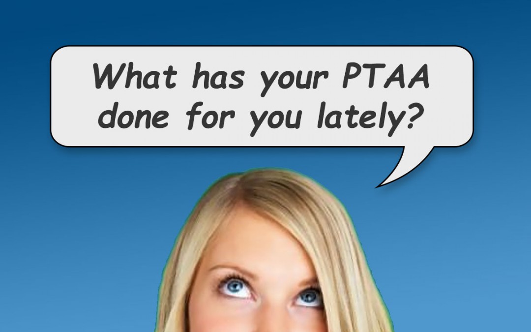 What Has Your PTAA Done For You Lately?